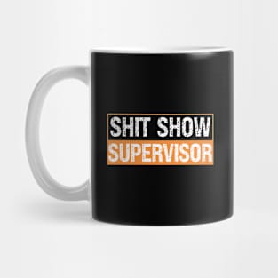 Shit Show Supervisor Mug